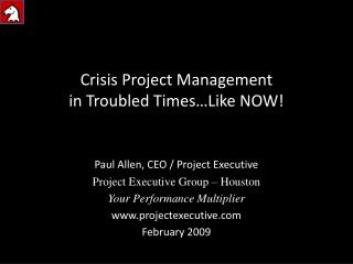 Crisis Project Management in Troubled Times…Like NOW!