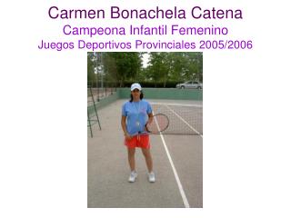 Carmen Bonachela Catena Campeona Infantil Femenino Juegos Deportivos Provinciales 2005/2006