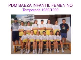 PDM BAEZA INFANTIL FEMENINO Temporada 1989/1990