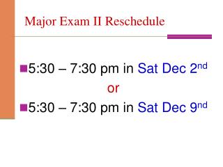Major Exam II Reschedule