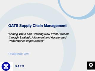 GATS Supply Chain Management ”Adding Value and Creating New Profit Streams