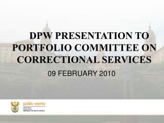 DPW PRESENTATION TO PORTFOLIO COMMITTEE ON CORRECTIONAL SERVICES
