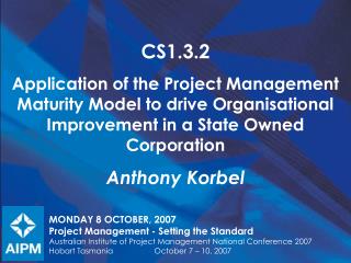 MONDAY 8 OCTOBER, 2007 Project Management - Setting the Standard