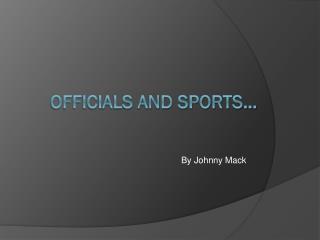 Officials and sports…