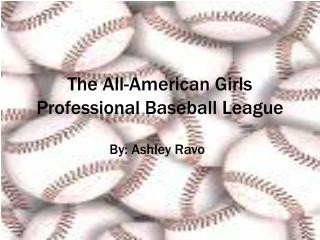 The All-American Girls Professional Baseball League