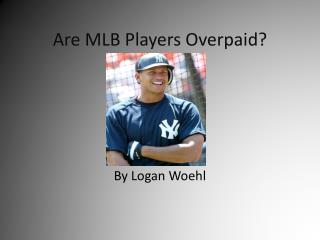 Are MLB Players Overpaid?