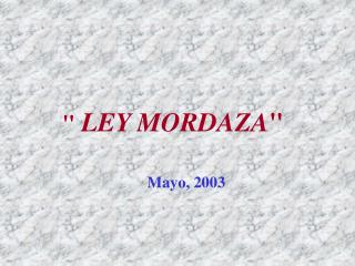 &quot; LEY MORDAZA &quot;