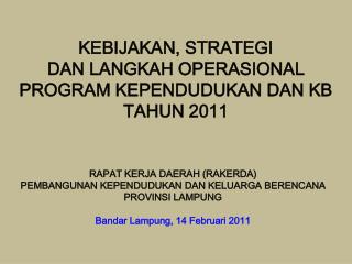 KEBIJAKAN, STRATEGI DAN LANGKAH OPERASIONAL PROGRAM KEPENDUDUKAN DAN KB TAHUN 2011