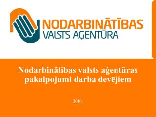 Nodarbinātības valsts aģentūras pakalpojumi darba devējiem 2010.