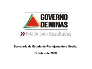 Secretaria de Estado de Planejamento e Gestão Outubro de 2008