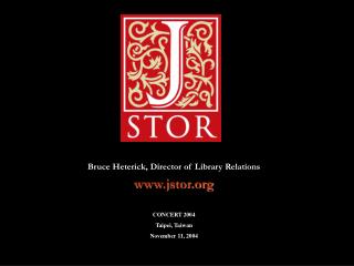 Bruce Heterick, Director of Library Relations jstor