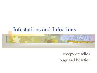 Infestations and Infections