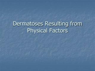 Dermatoses Resulting from Physical Factors