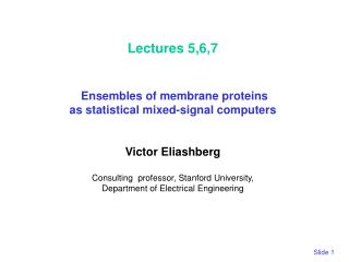Lectures 5,6,7 Ensembles of membrane proteins as statistical mixed-signal computers