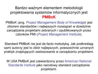 Bardzo ważnym elementem metodologii projektowania systemów informatycznych jest PMBoK