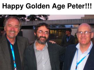 Happy Golden Age Peter!!!