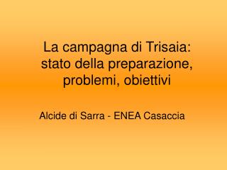 La campagna di Trisaia: stato della preparazione, problemi, obiettivi