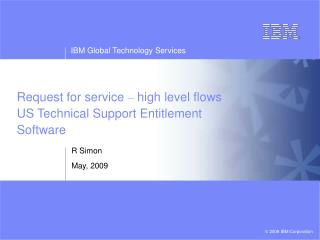 Request for service – high level flows US Technical Support Entitlement Software