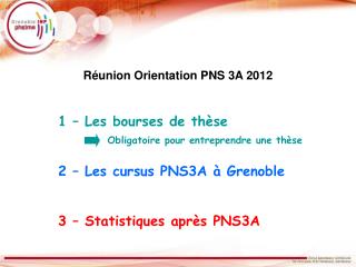 1 – Les bourses de thèse 2 – Les cursus PNS3A à Grenoble 3 – Statistiques après PNS3A