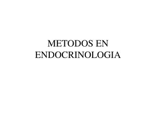 METODOS EN ENDOCRINOLOGIA