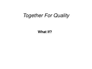 Together For Quality