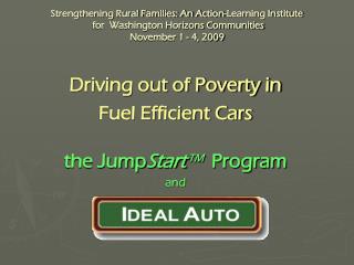 Driving out of Poverty in Fuel Efficient Cars the Jump Start ™ Program and