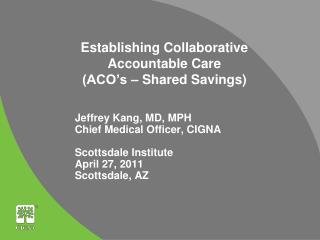 Establishing Collaborative Accountable Care (ACO’s – Shared Savings)