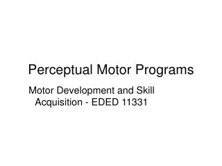 Perceptual Motor Programs
