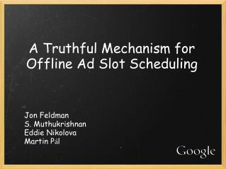 A Truthful Mechanism for Offline Ad Slot Scheduling