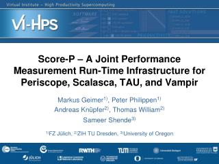 Markus Geimer 1) , Peter Philippen 1) Andreas Knüpfer 2) , Thomas William 2) Sameer Shende 3)