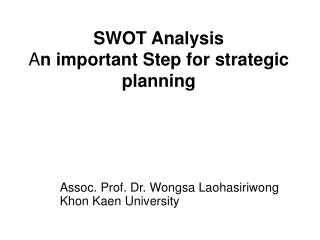 SWOT Analysis A n important Step for strategic planning