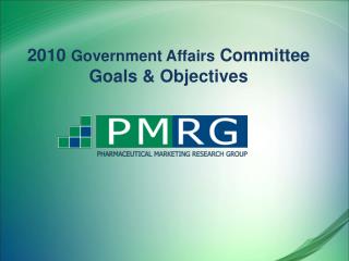 2010 Government Affairs Committee Goals &amp; Objectives