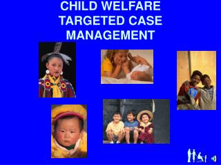 CHILD WELFARE TARGETED CASE MANAGEMENT