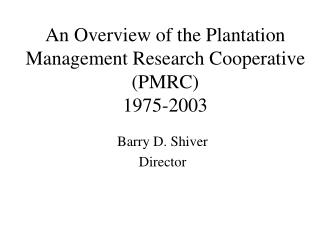 An Overview of the Plantation Management Research Cooperative (PMRC) 1975-2003