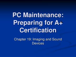 PC Maintenance: Preparing for A+ Certification