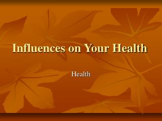 Influences on Your Health