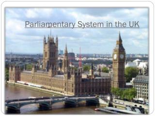 Parliamentary System in the UK