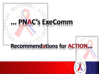 ... PN A C’s ExeComm Recommend a tions for ACTION ...