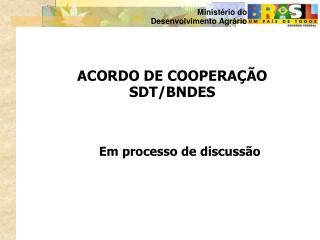 ACORDO DE COOPERAÇÃO SDT/BNDES