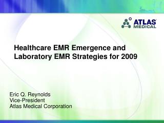 Eric Q. Reynolds Vice-President Atlas Medical Corporation