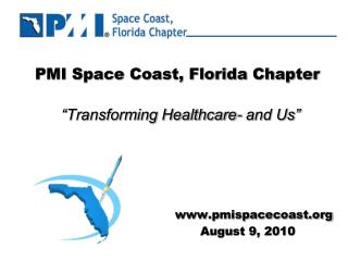 PMI Space Coast, Florida Chapter “Transforming Healthcare- and Us”