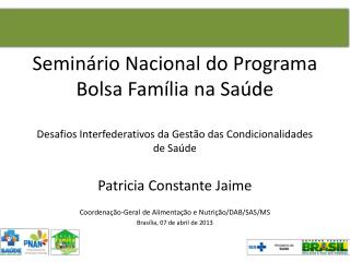 Patricia Constante Jaime Coordenação-Geral de Alimentação e Nutrição/DAB/SAS/MS