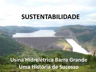 Usina Hidrelétrica Barra Grande Uma História de Sucesso