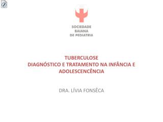 TUBERCULOSE DIAGNÓSTICO E TRATAMENTO NA INFÂNCIA E ADOLESCENCÊNCIA