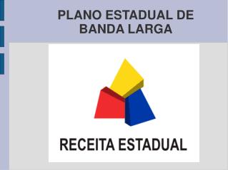 PLANO ESTADUAL DE BANDA LARGA