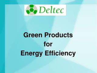 Green Products for Energy Efficiency