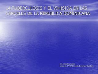 LA TUBERCULOSIS Y EL VIH|SIDA EN LAS CARCELES DE LA REPUBLICA DOMINICANA