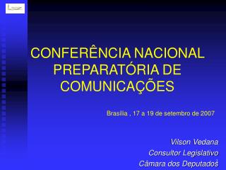 CONFERÊNCIA NACIONAL PREPARATÓRIA DE COMUNICAÇÕES Brasília , 17 a 19 de setembro de 2007