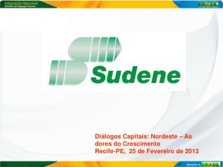 Diálogos Capitais: Nordeste – As dores do Crescimento Recife-PE, 25 de Fevereiro de 2013