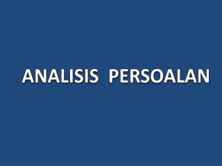 ANALISIS PERSOALAN